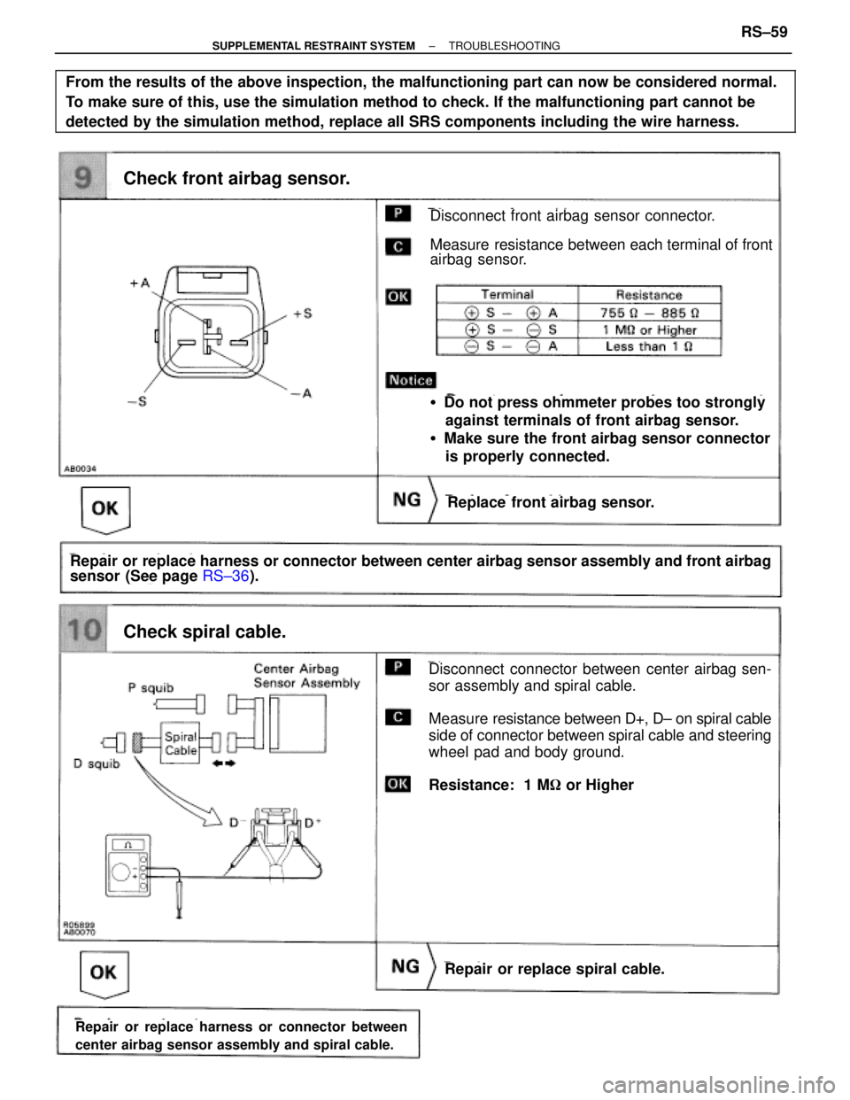 TOYOTA SUPRA 1995 Service Repair Manual Check front airbag sensor.
Replace front airbag sensor.
Disconnect front airbag sensor connector.
Measure resistance between each terminal of front
airbag sensor.
Do not press ohmmeter probes too str TOYOTA SUPRA 1995 Service Repair Manual Check front airbag sensor.
Replace front airbag sensor.
Disconnect front airbag sensor connector.
Measure resistance between each terminal of front
airbag sensor.
Do not press ohmmeter probes too str