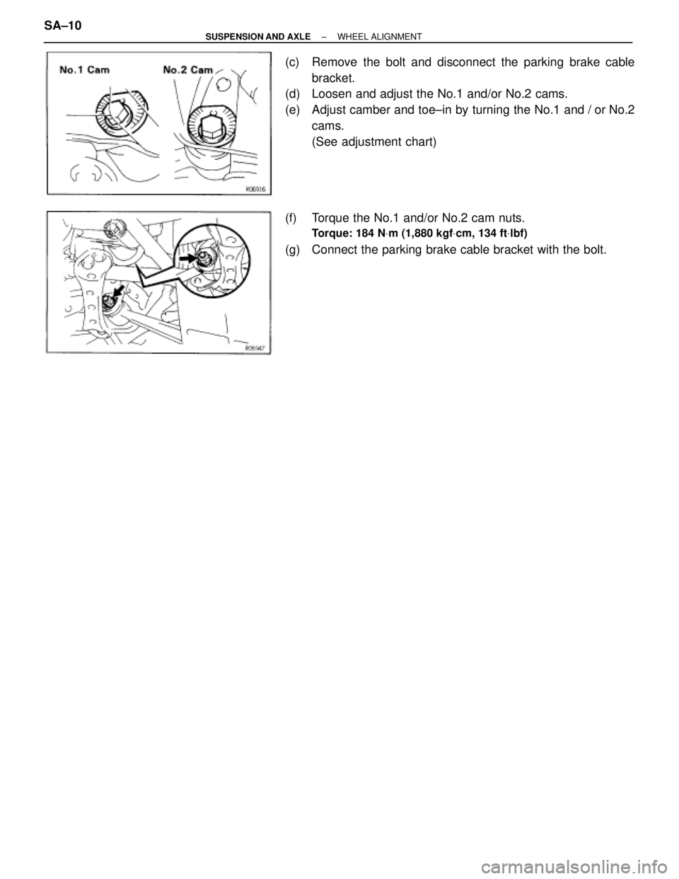 TOYOTA SUPRA 1995  Service Repair Manual (c)  Remove the bolt and disconnect the parking brake cable
bracket.
(d)  Loosen and adjust the No.1 and/or No.2 cams.
(e)  Adjust camber and toe±in by turning the No.1 and / or No.2
cams.
(See adjus