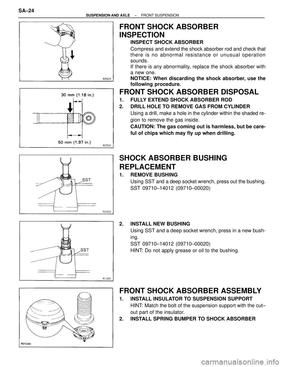 TOYOTA SUPRA 1995 Service Repair Manual FRONT SHOCK ABSORBER
INSPECTION
INSPECT SHOCK ABSORBER
Compress and extend the shock absorber rod and check that
there is no abnormal resistance or unusual operation
sounds.
If there is any abnormalit TOYOTA SUPRA 1995 Service Repair Manual FRONT SHOCK ABSORBER
INSPECTION
INSPECT SHOCK ABSORBER
Compress and extend the shock absorber rod and check that
there is no abnormal resistance or unusual operation
sounds.
If there is any abnormalit