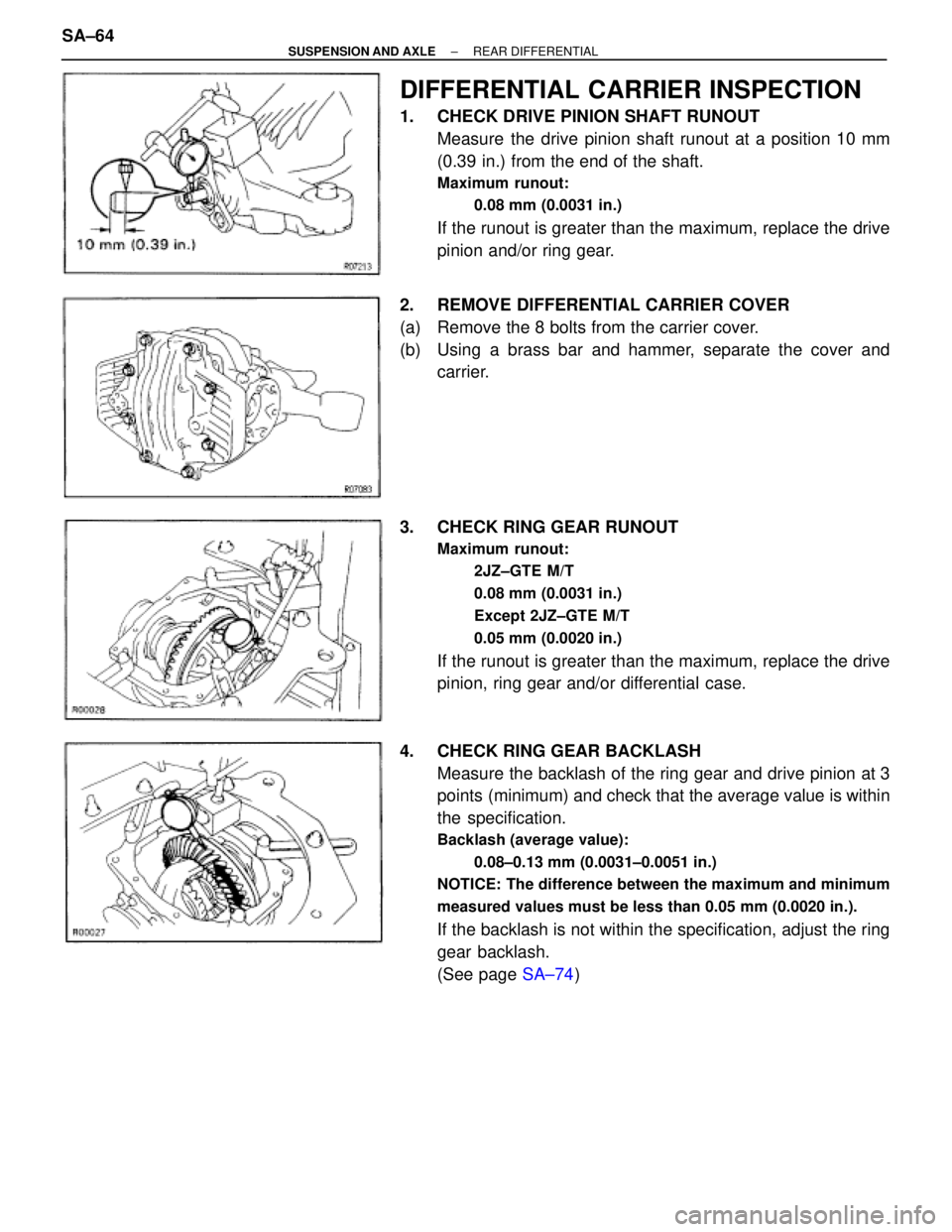 TOYOTA SUPRA 1995  Service Repair Manual DIFFERENTIAL CARRIER INSPECTION
1.  CHECK DRIVE PINION SHAFT RUNOUT
Measure the drive pinion shaft runout at a position 10 mm
(0.39 in.) from the end of the shaft.
Maximum runout:
0.08 mm (0.0031 in.)