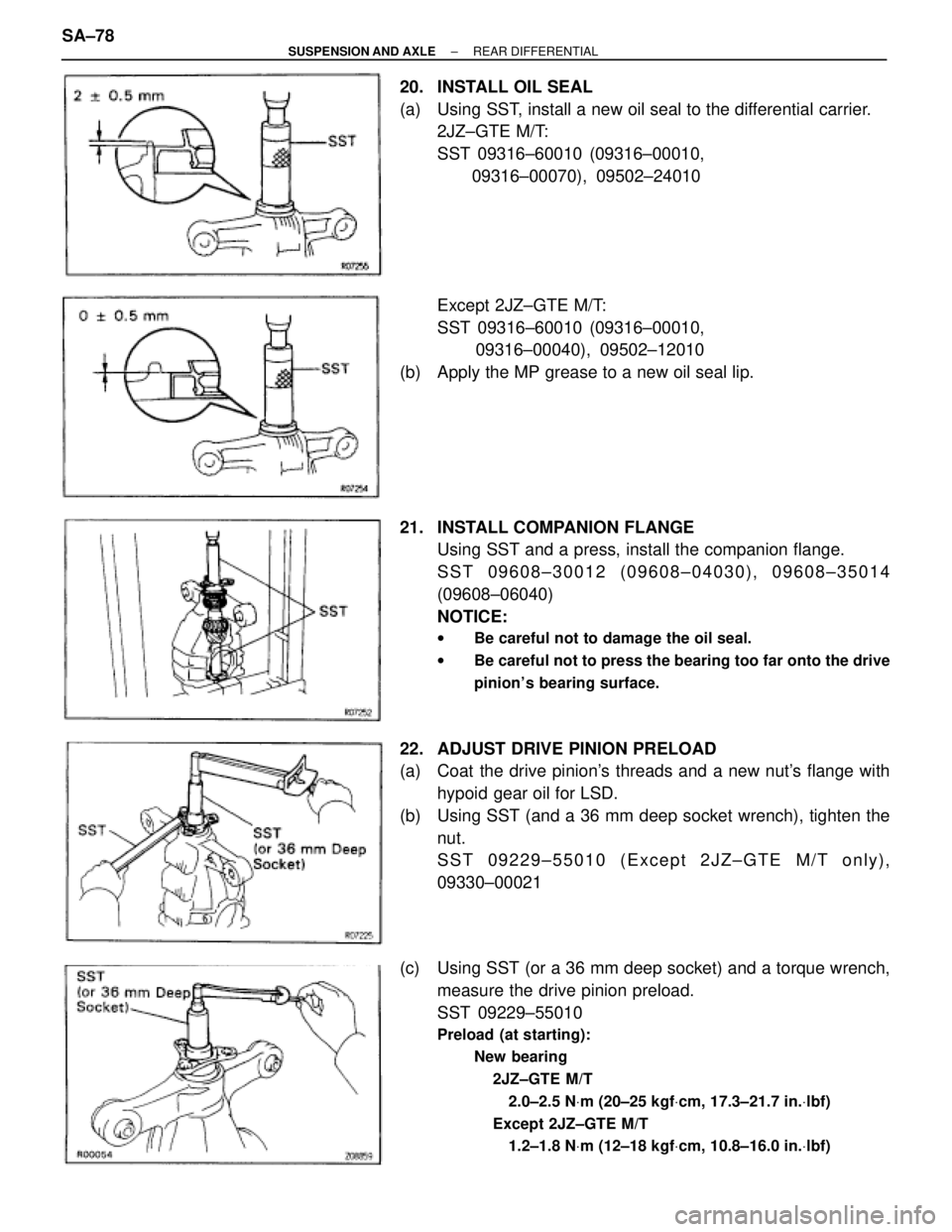 TOYOTA SUPRA 1995 Service Repair Manual 20. INSTALL OIL SEAL
(a) Using SST, install a new oil seal to the differential carrier.
2JZ±GTE M/T:
SST 09316±60010 (09316±00010,
09316±00070), 09502±24010
Except 2JZ±GTE M/T:
SST 09316±60010 TOYOTA SUPRA 1995 Service Repair Manual 20. INSTALL OIL SEAL
(a) Using SST, install a new oil seal to the differential carrier.
2JZ±GTE M/T:
SST 09316±60010 (09316±00010,
09316±00070), 09502±24010
Except 2JZ±GTE M/T:
SST 09316±60010
