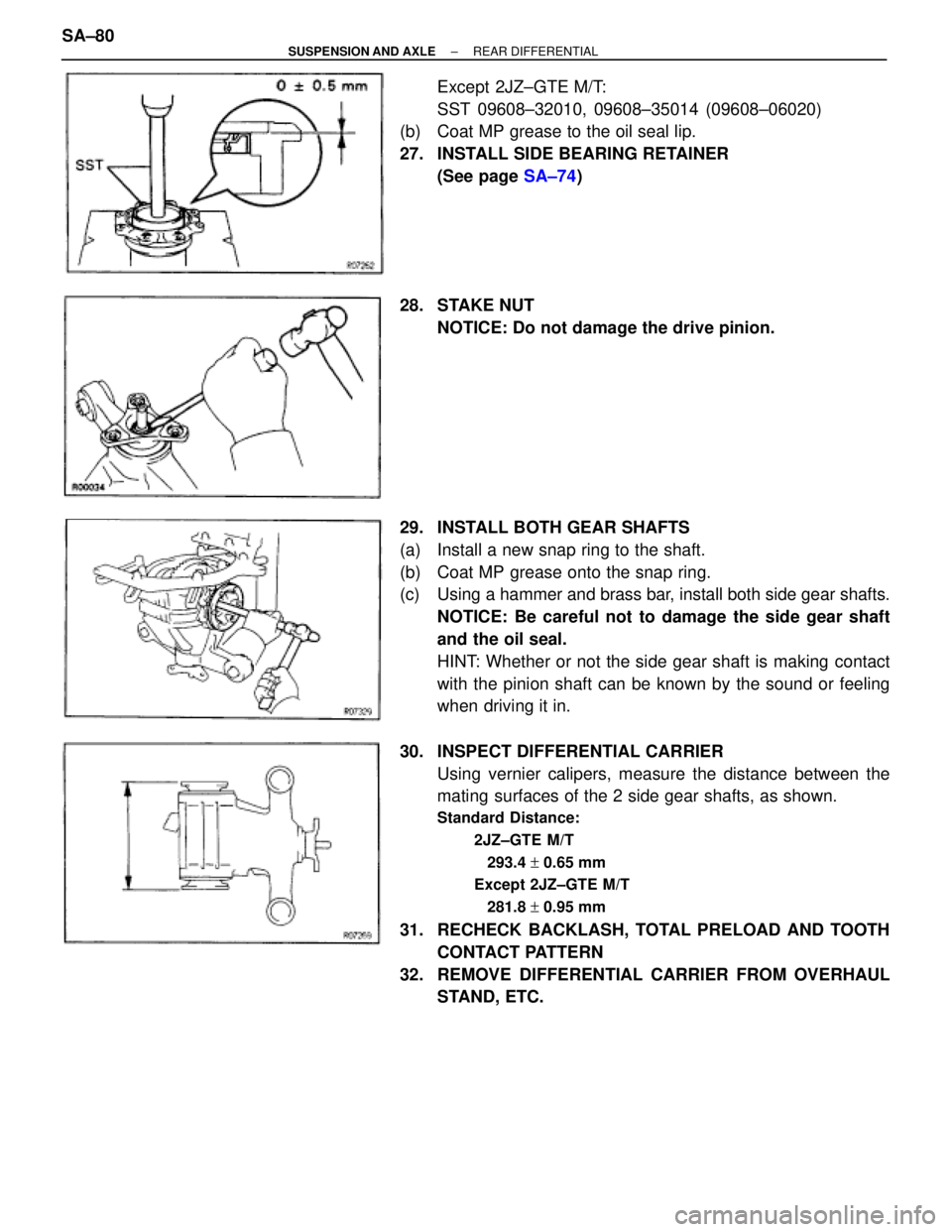 TOYOTA SUPRA 1995  Service Repair Manual Except 2JZ±GTE M/T:
SST 09608±32010, 09608±35014 (09608±06020)
(b)  Coat MP grease to the oil seal lip.
27.  INSTALL SIDE BEARING RETAINER
(See page SA±74)
28. STAKE NUT
NOTICE: Do not damage the