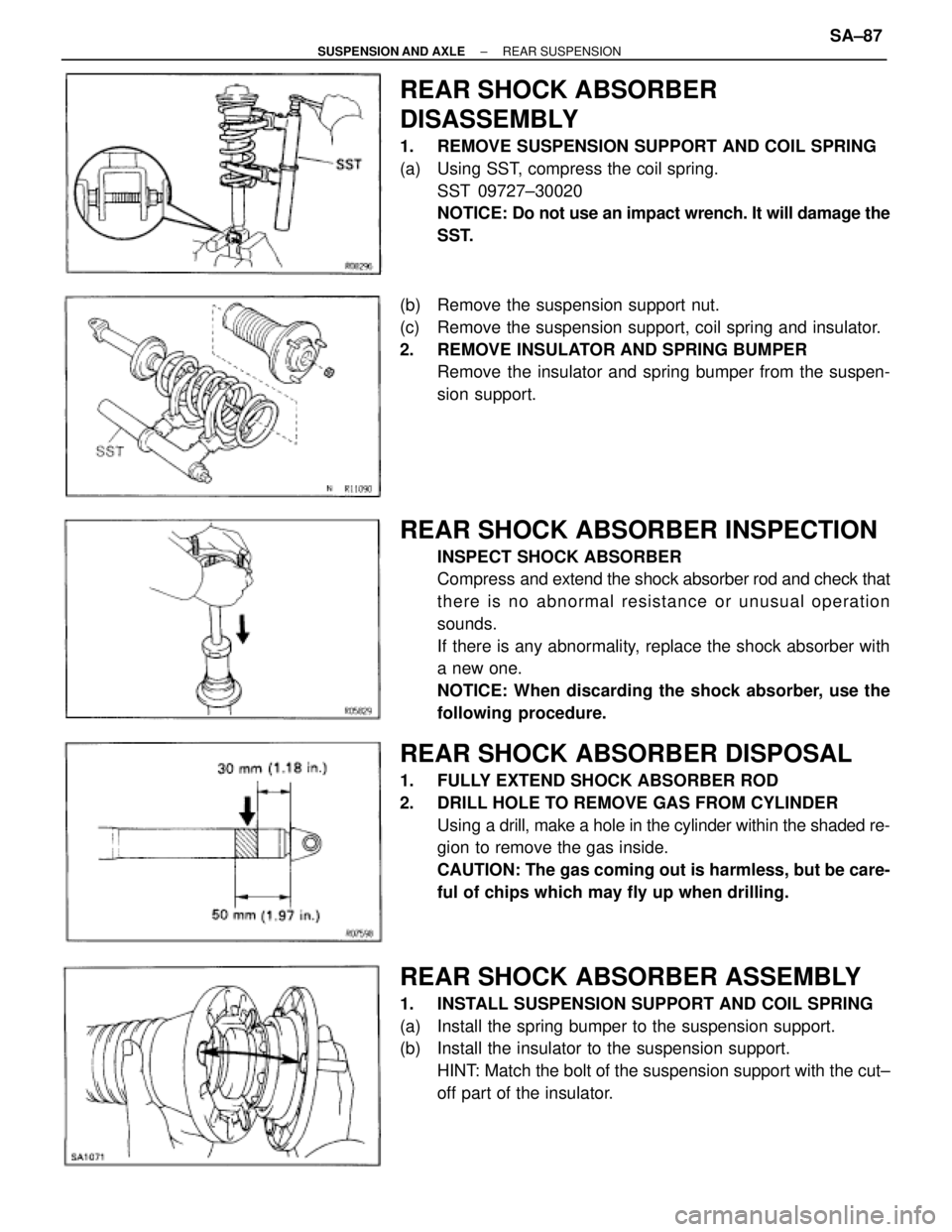 TOYOTA SUPRA 1995  Service Repair Manual REAR SHOCK ABSORBER
DISASSEMBLY
1.  REMOVE SUSPENSION SUPPORT AND COIL SPRING
(a)  Using SST, compress the coil spring.
SST 09727±30020
NOTICE: Do not use an impact wrench. It will damage the
SST.
(b