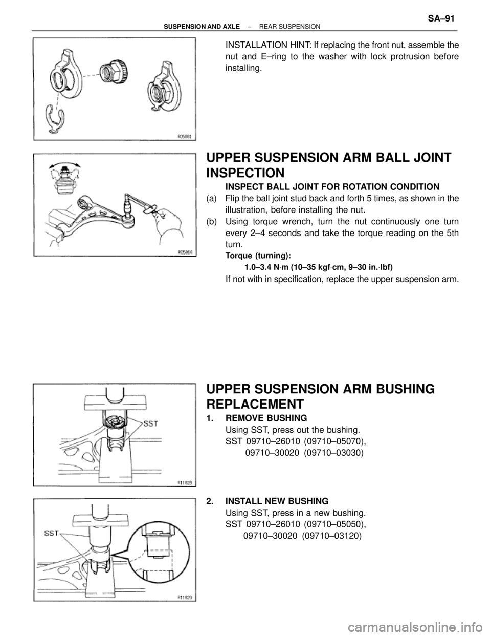 TOYOTA SUPRA 1995  Service Repair Manual INSTALLATION HINT: If replacing the front nut, assemble the
nut and E±ring to the washer with lock protrusion before
installing.
UPPER SUSPENSION ARM BALL JOINT
INSPECTION
INSPECT BALL JOINT FOR ROTA