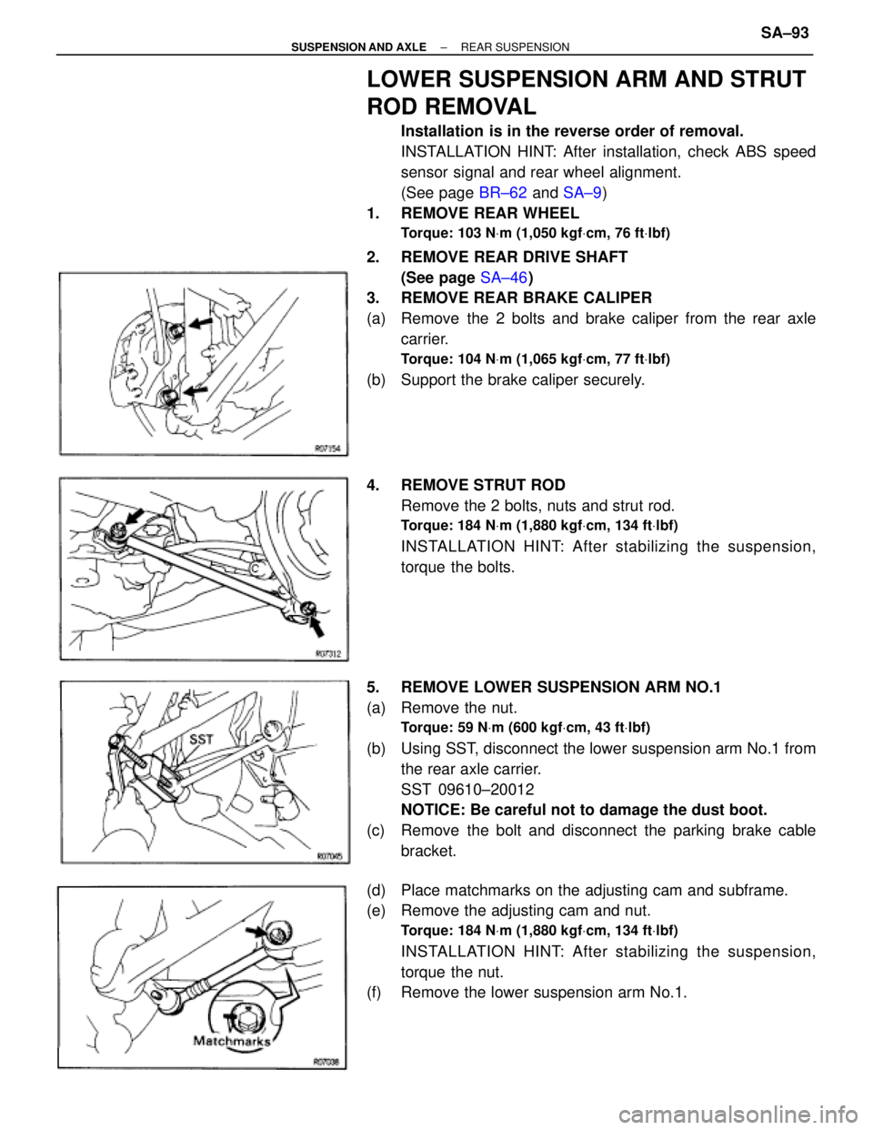 TOYOTA SUPRA 1995  Service Repair Manual LOWER SUSPENSION ARM AND STRUT
ROD REMOVAL
Installation is in the reverse order of removal.
INSTALLATION HINT: After installation, check ABS speed
sensor signal and rear wheel alignment.
(See page BR