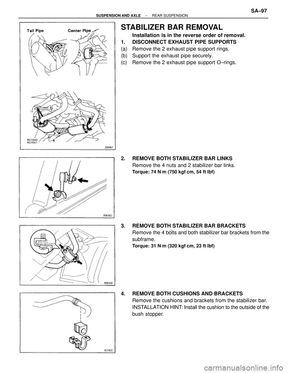 TOYOTA SUPRA 1995  Service Repair Manual STABILIZER BAR REMOVAL
Installation is in the reverse order of removal.
1.  DISCONNECT EXHAUST PIPE SUPPORTS
(a)  Remove the 2 exhaust pipe support rings.
(b)  Support the exhaust pipe securely.
(c)  