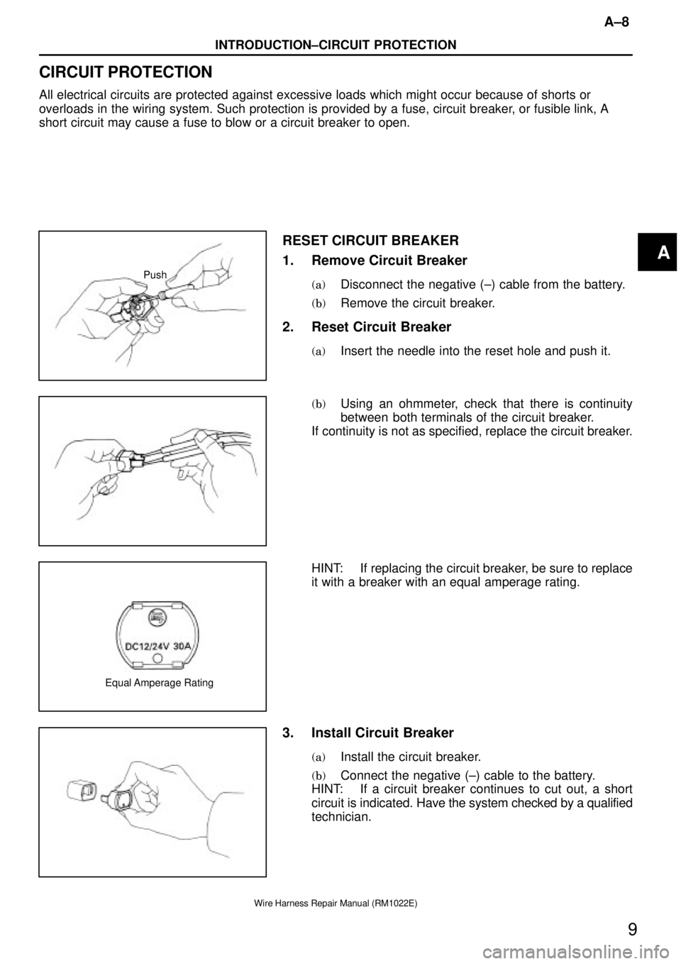 TOYOTA SUPRA 1995 Service Repair Manual Push
Equal Amperage Rating
A±8
INTRODUCTION±CIRCUIT PROTECTION
9
Wire Harness Repair Manual (RM1022E)
CIRCUIT PROTECTION
All electrical circuits are protected against excessive loads which might oc TOYOTA SUPRA 1995 Service Repair Manual Push
Equal Amperage Rating
A±8
INTRODUCTION±CIRCUIT PROTECTION
9
Wire Harness Repair Manual (RM1022E)
CIRCUIT PROTECTION
All electrical circuits are protected against excessive loads which might oc