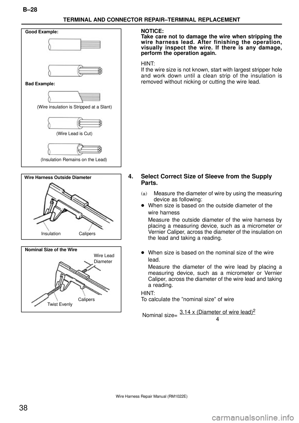 TOYOTA SUPRA 1995  Service Repair Manual Good Example:
Bad Example:
(Wire insulation is Stripped at a Slant)
(Wire Lead is Cut)
(Insulation Remains on the Lead)
Wire Harness Outside Diameter
Insulation Calipers
Nominal Size of the Wire
Twist