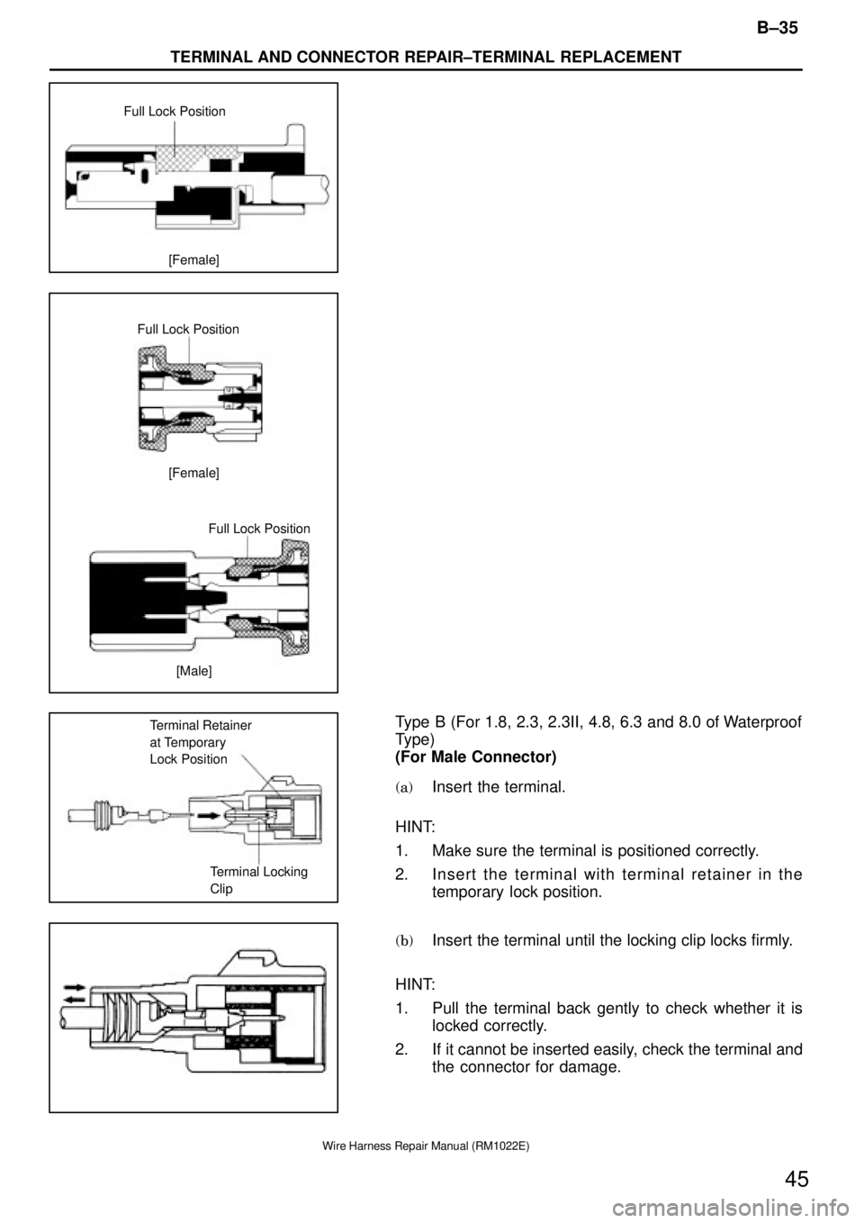 TOYOTA SUPRA 1995  Service Repair Manual Full Lock Position
[Female]
Full Lock Position
[Female]
Full Lock Position
[Male]
Terminal Retainer
at Temporary
Lock Position
Terminal Locking
Clip
B±35
TERMINAL AND CONNECTOR REPAIR±TERMINAL REPLA