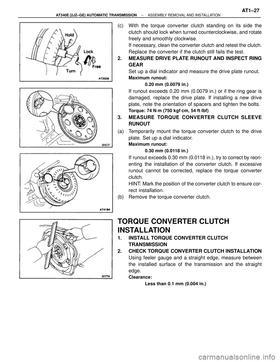TOYOTA SUPRA 1995 Service Repair Manual (c) With the torque converter clutch standing on its side the
clutch should lock when turned counterclockwise, and rotate
freely and smoothly clockwise.
If necessary, clean the converter clutch and r TOYOTA SUPRA 1995 Service Repair Manual (c) With the torque converter clutch standing on its side the
clutch should lock when turned counterclockwise, and rotate
freely and smoothly clockwise.
If necessary, clean the converter clutch and r