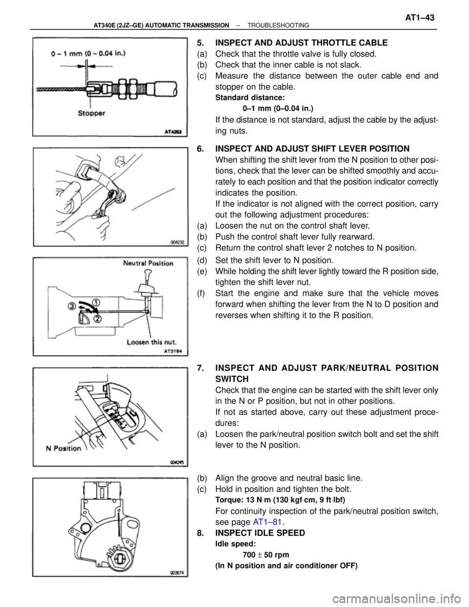 TOYOTA SUPRA 1995  Service Repair Manual 5.  INSPECT AND ADJUST THROTTLE CABLE
(a)  Check that the throttle valve is fully closed.
(b)  Check that the inner cable is not slack.
(c)  Measure the distance between the outer cable end and
stoppe