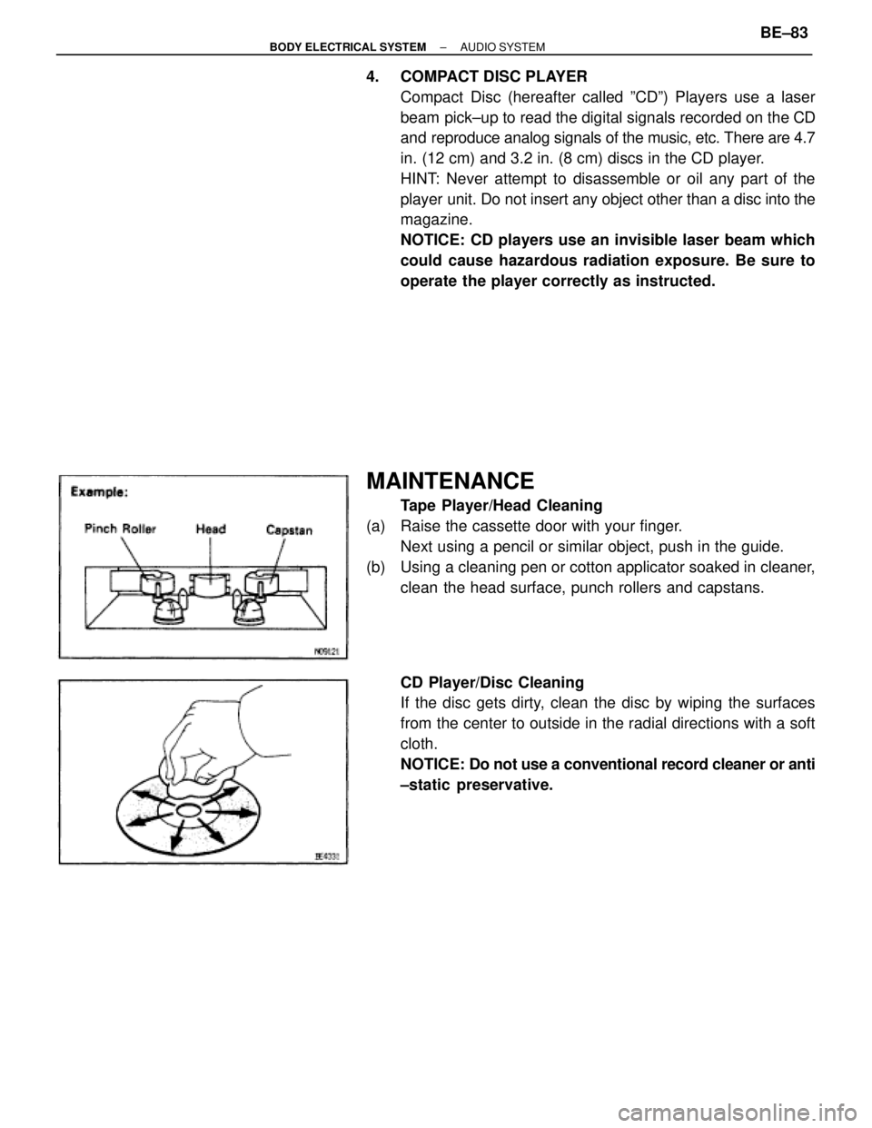 TOYOTA SUPRA 1995 Service Repair Manual 4. COMPACT DISC PLAYER
Compact Disc (hereafter called ºCDº) Players use a laser
beam pick±up to read the digital signals recorded on the CD
and reproduce analog signals of the music, etc. There ar TOYOTA SUPRA 1995 Service Repair Manual 4. COMPACT DISC PLAYER
Compact Disc (hereafter called ºCDº) Players use a laser
beam pick±up to read the digital signals recorded on the CD
and reproduce analog signals of the music, etc. There ar