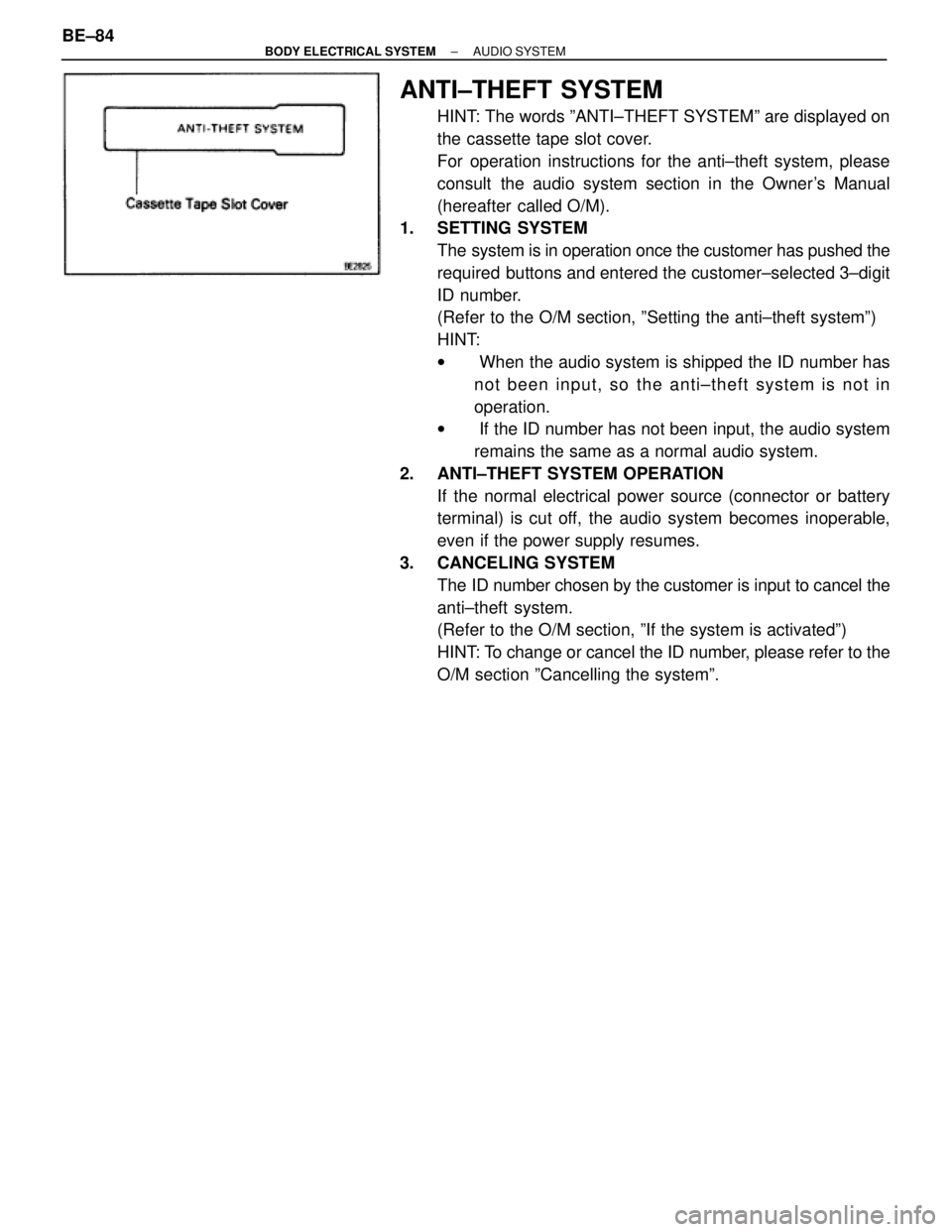 TOYOTA SUPRA 1995 Service Repair Manual ANTI±THEFT SYSTEM
HINT: The words ºANTI±THEFT SYSTEMº are displayed on
the cassette tape slot cover.
For operation instructions for the anti±theft system, please
consult the audio system section TOYOTA SUPRA 1995 Service Repair Manual ANTI±THEFT SYSTEM
HINT: The words ºANTI±THEFT SYSTEMº are displayed on
the cassette tape slot cover.
For operation instructions for the anti±theft system, please
consult the audio system section