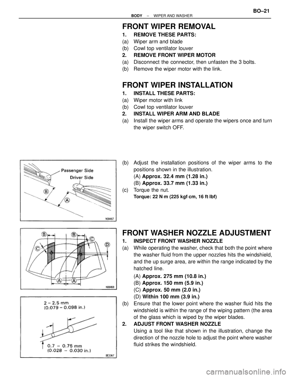 TOYOTA SUPRA 1995  Service Repair Manual FRONT WIPER REMOVAL
1.  REMOVE THESE PARTS:
(a)  Wiper arm and blade
(b)  Cowl top ventilator louver
2.  REMOVE FRONT WIPER MOTOR
(a)  Disconnect the connector, then unfasten the 3 bolts.
(b)  Remove 