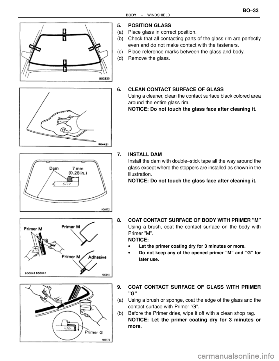 TOYOTA SUPRA 1995 Service Repair Manual 5. POSITION GLASS
(a) Place glass in correct position.
(b) Check that all contacting parts of the glass rim are perfectly
even and do not make contact with the fasteners.
(c) Place reference marks b TOYOTA SUPRA 1995 Service Repair Manual 5. POSITION GLASS
(a) Place glass in correct position.
(b) Check that all contacting parts of the glass rim are perfectly
even and do not make contact with the fasteners.
(c) Place reference marks b