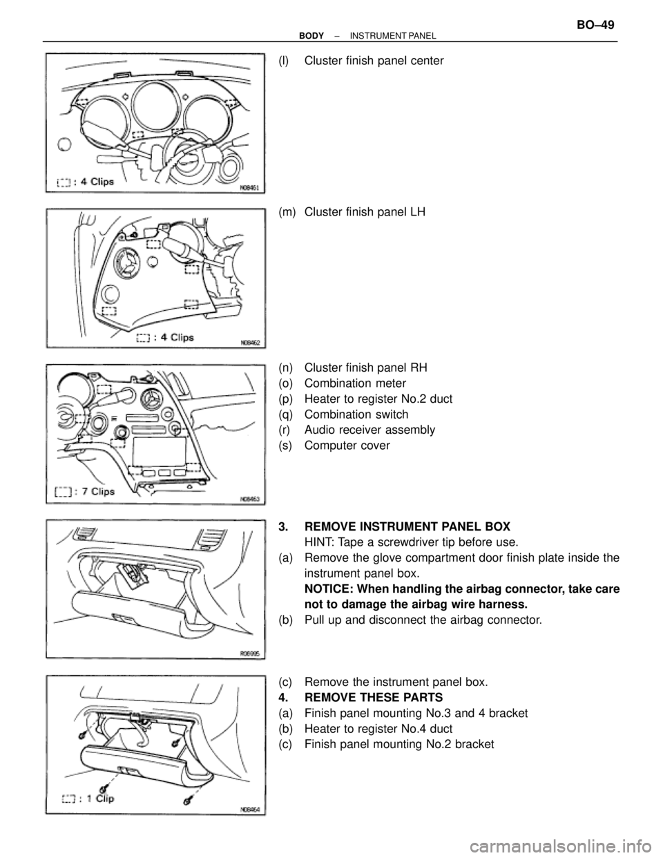 TOYOTA SUPRA 1995  Service Repair Manual (l)  Cluster finish panel center
(m)  Cluster finish panel LH
(n)  Cluster finish panel RH
(o) Combination meter
(p)  Heater to register No.2 duct
(q) Combination switch
(r)  Audio receiver assembly
(