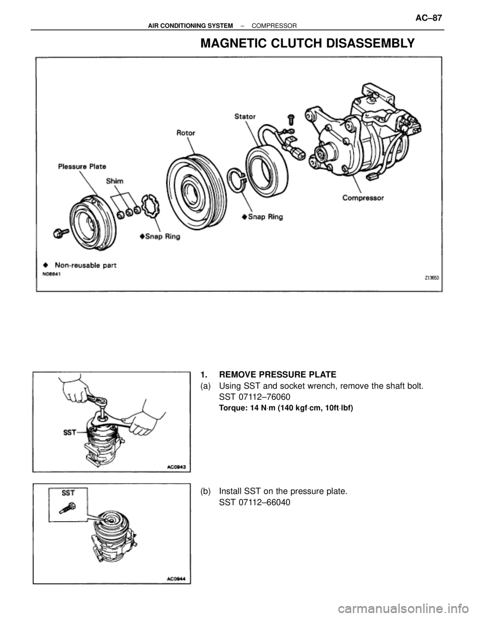 TOYOTA SUPRA 1995  Service Repair Manual MAGNETIC CLUTCH DISASSEMBLY
1.  REMOVE PRESSURE PLATE
(a)  Using SST and socket wrench, remove the shaft bolt.
SST 07112±76060
Torque: 14 NVm (140 kgfVcm, 10ftVlbf)
(b)  Install SST on the pressure p