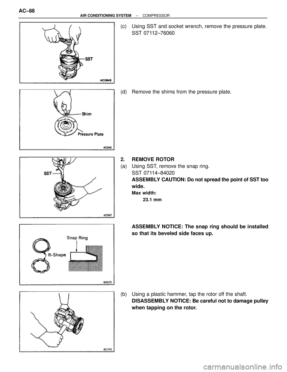 TOYOTA SUPRA 1995  Service Repair Manual (c)  Using SST and socket wrench, remove the pressure plate.
SST 07112±76060
(d)  Remove the shims from the pressure plate.
2. REMOVE ROTOR
(a)  Using SST, remove the snap ring.
SST 07114±84020
ASSE