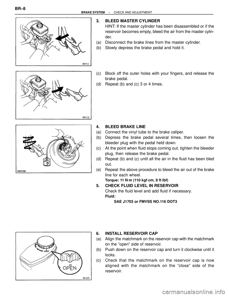 TOYOTA SUPRA 1995 Service Repair Manual 3. BLEED MASTER CYLINDER
HINT: If the master cylinder has been disassembled or if the
reservoir becomes empty, bleed the air from the master cylin-
der.
(a) Disconnect the brake lines from the maste TOYOTA SUPRA 1995 Service Repair Manual 3. BLEED MASTER CYLINDER
HINT: If the master cylinder has been disassembled or if the
reservoir becomes empty, bleed the air from the master cylin-
der.
(a) Disconnect the brake lines from the maste