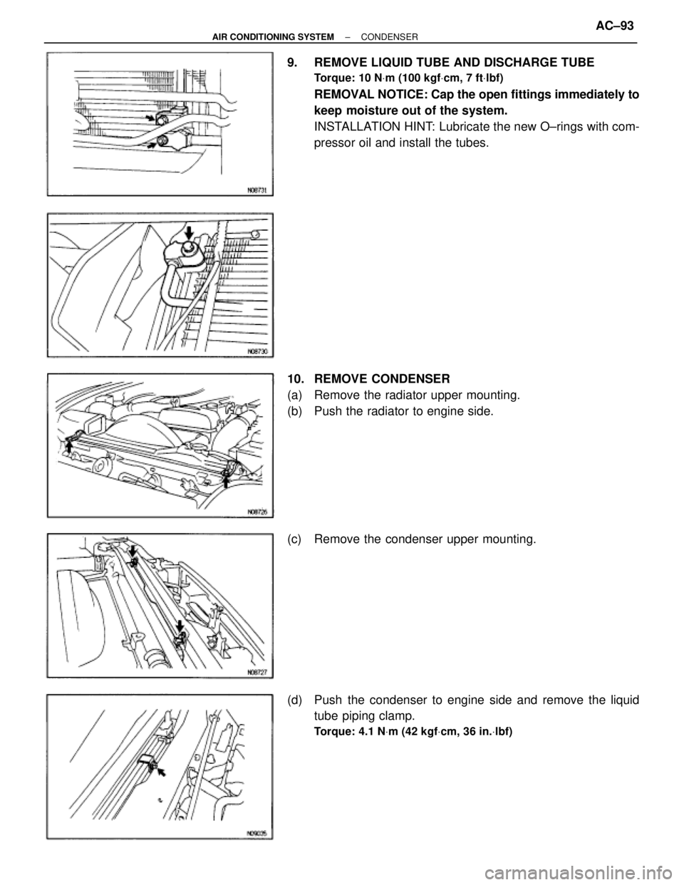 TOYOTA SUPRA 1995  Service Repair Manual 9.  REMOVE LIQUID TUBE AND DISCHARGE TUBE
Torque: 10 NVm (100 kgfVcm, 7 ftVlbf)
REMOVAL NOTICE: Cap the open fittings immediately to
keep moisture out of the system.
INSTALLATION HINT:  Lubricate the 
