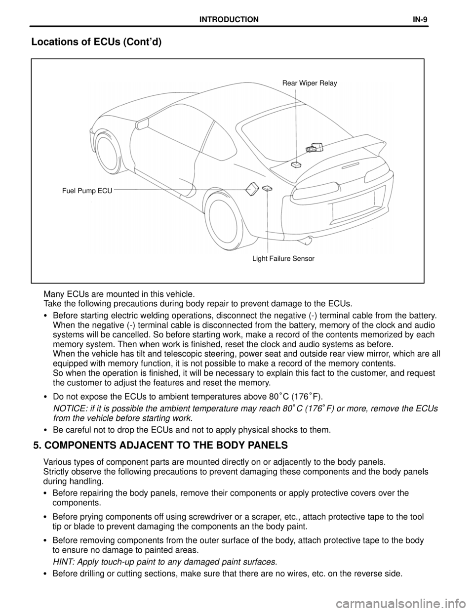 TOYOTA SUPRA 1997 Service Repair Manual Light Failure Sensor Fuel Pump ECURear Wiper Relay
5. COMPONENTS ADJACENT TO THE BODY PANELS Locations of ECUs (Contd)
Many ECUs are mounted in this vehicle.
Take the following precautions during bod TOYOTA SUPRA 1997 Service Repair Manual Light Failure Sensor Fuel Pump ECURear Wiper Relay
5. COMPONENTS ADJACENT TO THE BODY PANELS Locations of ECUs (Contd)
Many ECUs are mounted in this vehicle.
Take the following precautions during bod