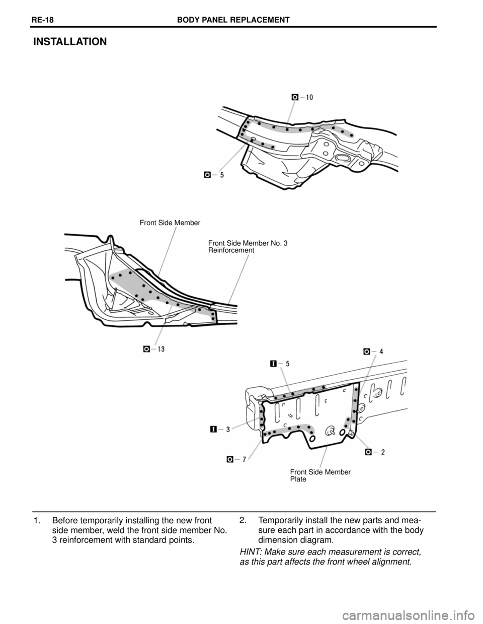 TOYOTA SUPRA 1997  Service Repair Manual INSTALLATION
Front Side Member
Front Side Member No. 3
Reinforcement
Front Side Member
Plate
2. Temporarily install the new parts and mea-
sure each part in accordance with the body
dimension diagram.