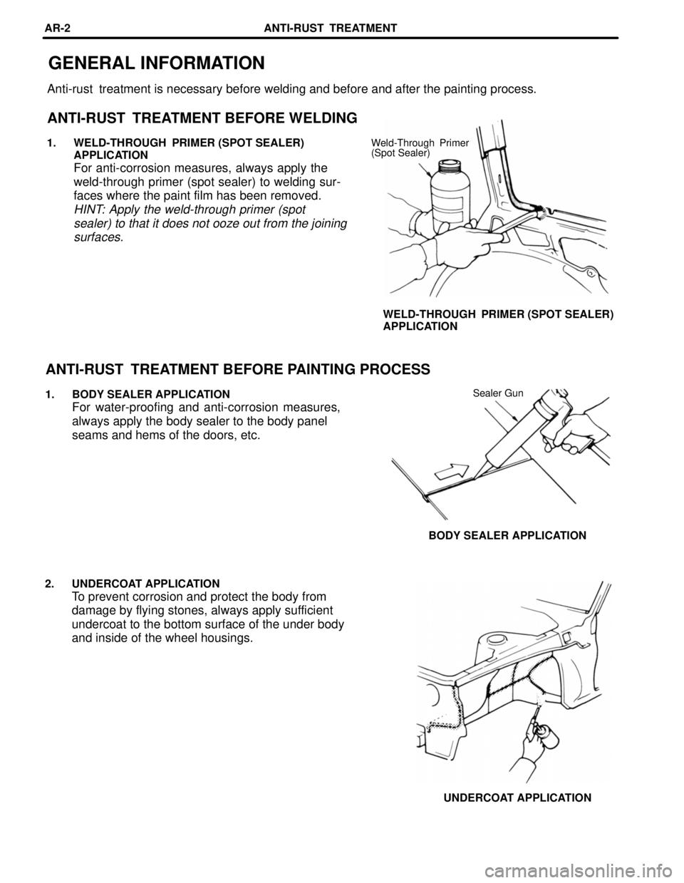 TOYOTA SUPRA 1997 Service Repair Manual GENERAL INFORMATION
Anti-rust treatment is necessary before welding and before and after the painting process.
ANTI-RUST TREATMENT BEFORE WELDING
Weld-Through Primer
(Spot Sealer)1. WELD-THROUGH P TOYOTA SUPRA 1997 Service Repair Manual GENERAL INFORMATION
Anti-rust treatment is necessary before welding and before and after the painting process.
ANTI-RUST TREATMENT BEFORE WELDING
Weld-Through Primer
(Spot Sealer)1. WELD-THROUGH P
