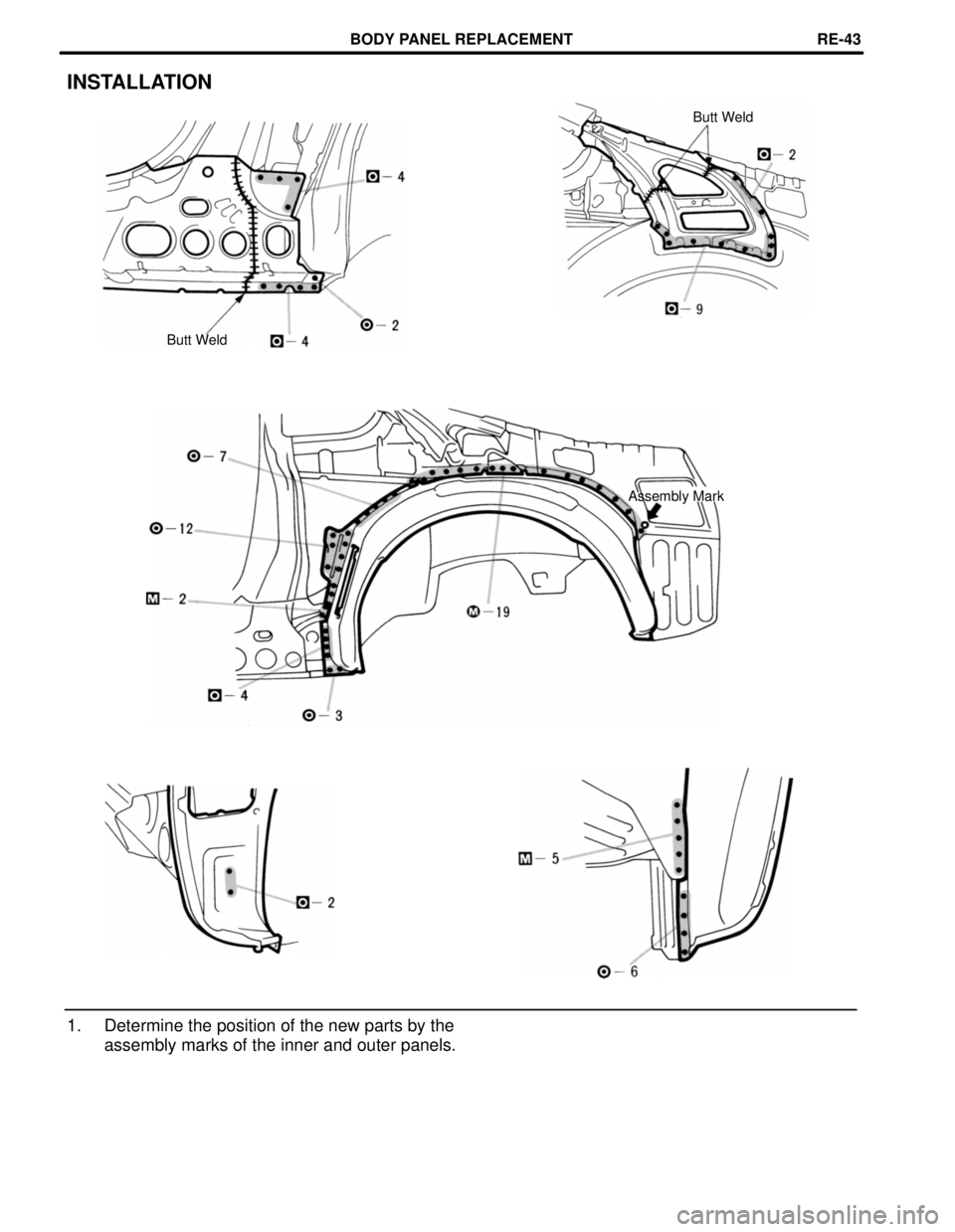 TOYOTA SUPRA 1997  Service Repair Manual INSTALLATION
Butt Weld
Butt Weld
Assembly Mark
1. Determine the position of the new parts by the
assembly marks of the inner and outer panels.
BODY PANEL REPLACEMENTRE-43 
