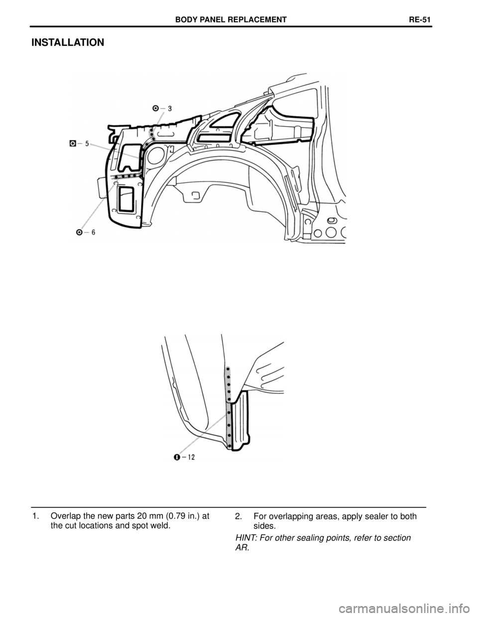 TOYOTA SUPRA 1997  Service Repair Manual INSTALLATION
1. Overlap the new parts 20 mm (0.79 in.) at
the cut locations and spot weld.2. For overlapping areas, apply sealer to both
sides.
HINT: For other sealing points, refer to section
AR.
BOD