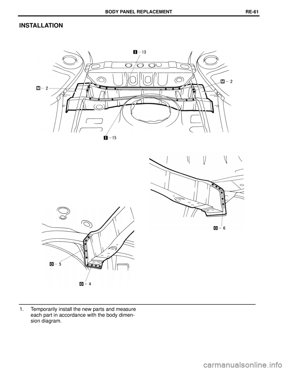 TOYOTA SUPRA 1997  Service Repair Manual INSTALLATION
1. Temporarily install the new parts and measure
each part in accordance with the body dimen-
sion diagram.
BODY PANEL REPLACEMENTRE-61 