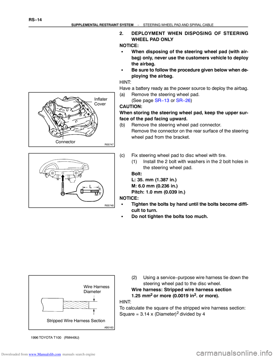 TOYOTA T100 1996 Factory Service Manual Downloaded from www.Manualslib.com manuals search engine R05747
Inflater
Cover
Connector
R05748
L
M
AB0163
Stripped Wire Harness SectionWire Harness
Diameter RS−14
− SUPPLEMENTAL RESTRAINT SYSTEM TOYOTA T100 1996 Factory Service Manual Downloaded from www.Manualslib.com manuals search engine R05747
Inflater
Cover
Connector
R05748
L
M
AB0163
Stripped Wire Harness SectionWire Harness
Diameter RS−14
− SUPPLEMENTAL RESTRAINT SYSTEM