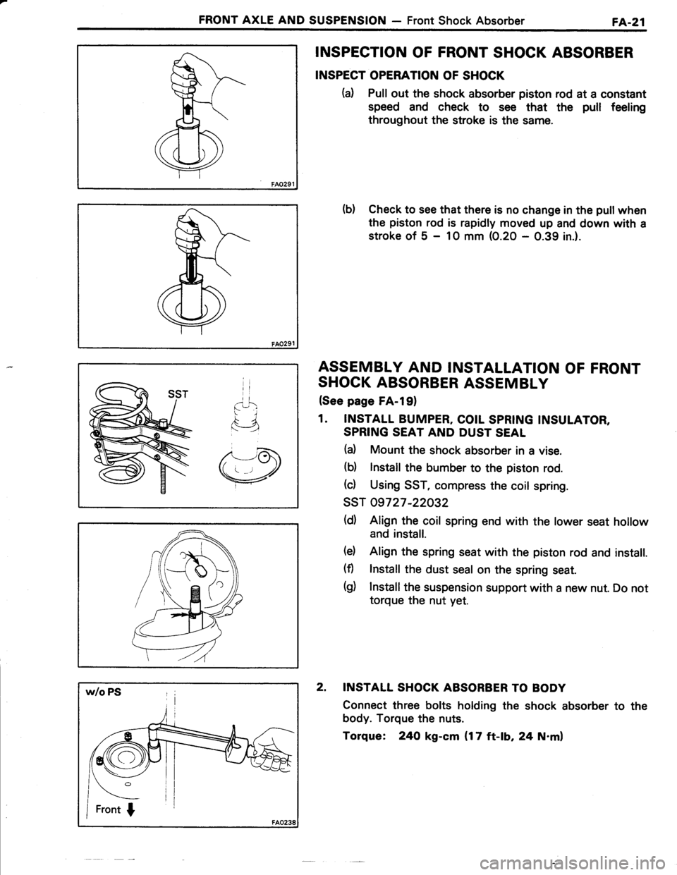 TOYOTA TERCEL 1985  Repair Manual FRONT AXLE AND SUSPENSION - Front Shock AbsorberFA.21
INSPECTION OF FRONT SHOCK ABSORBER
INSPECT OPERATION OF SHOCK
(d Pull out the shock absorber piston rod at a constant
speed and check to see that 