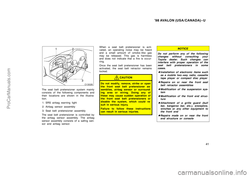 TOYOTA AVALON 1998 Owners Manual ’98 AVALON (USA/CANADA)−U
41
The seat belt pretensioner system mainly
consists of the following components and
their locations are shown in the illustra-
tion.
1. SRS airbag warning light
2. Airb TOYOTA AVALON 1998 Owners Manual ’98 AVALON (USA/CANADA)−U
41
The seat belt pretensioner system mainly
consists of the following components and
their locations are shown in the illustra-
tion.
1. SRS airbag warning light
2. Airb