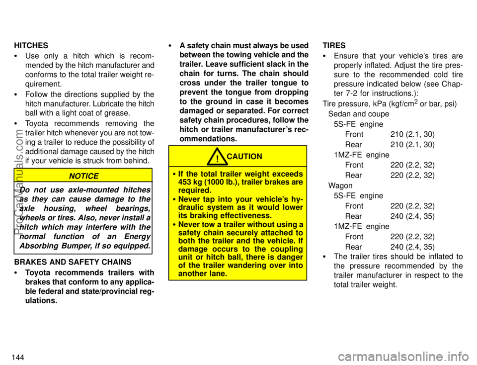 TOYOTA CAMRY 1996 Owners Manual 144HITCHES
Use only a hitch which is recom-
mended by the hitch manufacturer and
conforms to the total trailer weight re-
quirement.
Follow the directions supplied by the
hitch manufacturer. Lubrica TOYOTA CAMRY 1996 Owners Manual 144HITCHES
Use only a hitch which is recom-
mended by the hitch manufacturer and
conforms to the total trailer weight re-
quirement.
Follow the directions supplied by the
hitch manufacturer. Lubrica