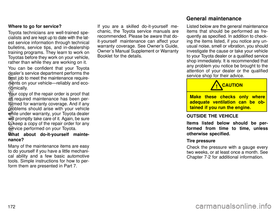TOYOTA CAMRY 1996  Owners Manual 172Where to go for service?
Toyota technicians are well-trained spe-
cialists and are kept up to date with the lat-
est service information through technical
bulletins, service tips, and in-dealership
