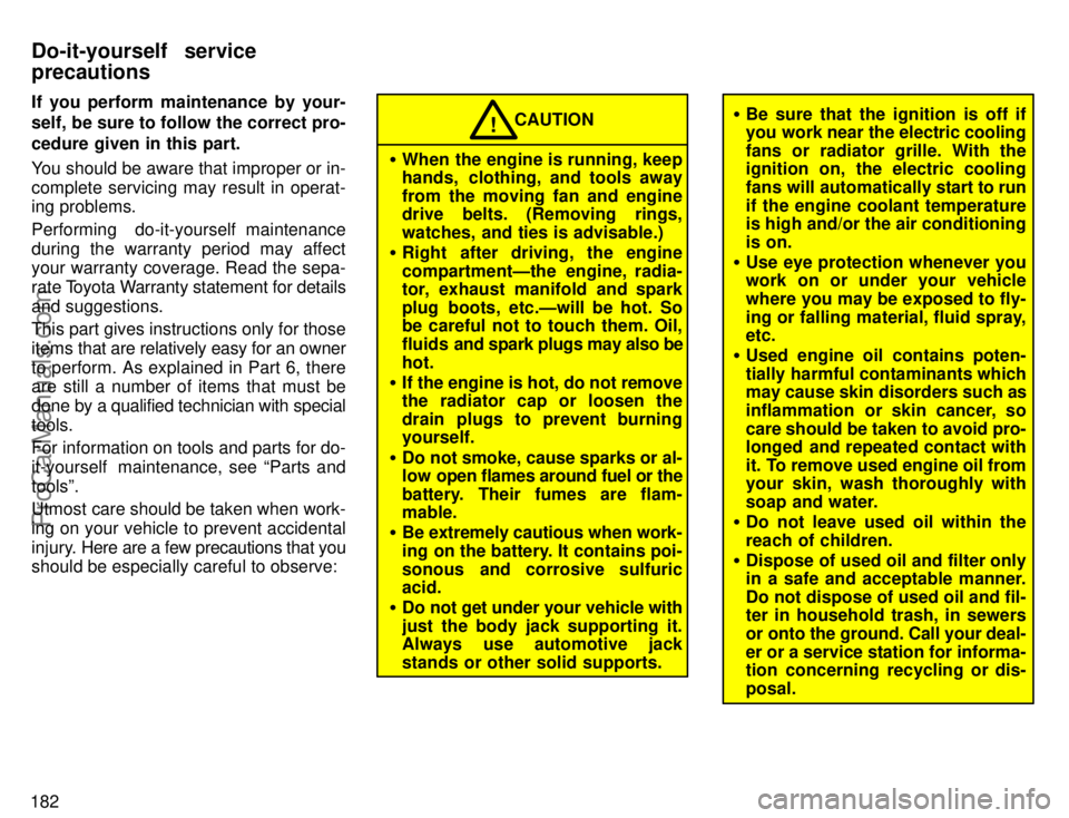 TOYOTA CAMRY 1996 Owners Manual 182If you perform maintenance by your-
self, be sure to follow the correct pro-
cedure given in this part.
You should be aware that improper or in-
complete servicing may result in operat-
ing problem TOYOTA CAMRY 1996 Owners Manual 182If you perform maintenance by your-
self, be sure to follow the correct pro-
cedure given in this part.
You should be aware that improper or in-
complete servicing may result in operat-
ing problem