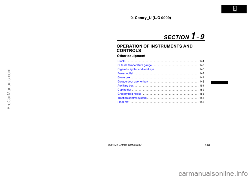TOYOTA CAMRY 2001 Owners Manual
’01Camry_U (L/O 0009)
1432001 MY CAMRY (OM33528U)
OPERATION OF INSTRUMENTS AND
CONTROLS
Other equipment
Clock144 . . . . . . . . . . . . . . . . . . . . . . . . . . . . . . . . . . . . . . . . . TOYOTA CAMRY 2001 Owners Manual
’01Camry_U (L/O 0009)
1432001 MY CAMRY (OM33528U)
OPERATION OF INSTRUMENTS AND
CONTROLS
Other equipment
Clock144 . . . . . . . . . . . . . . . . . . . . . . . . . . . . . . . . . . . . . . . . .