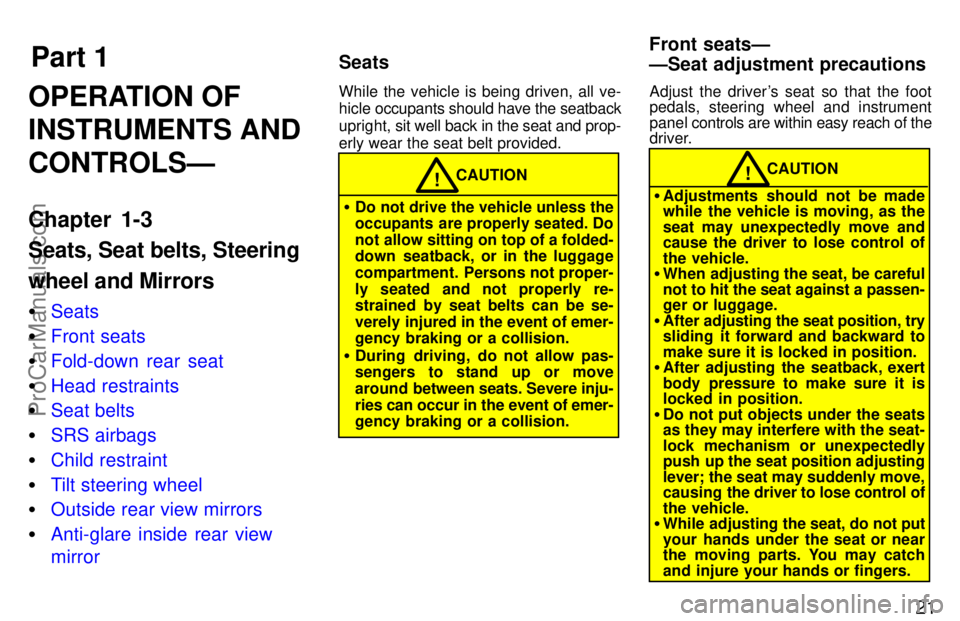 TOYOTA CELICA 1997 Owners Manual Part 1SeatsFront seatsÐ
ÐSeat adjustment precautions
21
OPERATION OF
INSTRUMENTS AND
CONTROLSÐ
Chapter 1-3
Seats, Seat belts, Steering
wheel and Mirrors
Seats
Front seats
Fold-down rear seat
TOYOTA CELICA 1997 Owners Manual Part 1SeatsFront seatsÐ
ÐSeat adjustment precautions
21
OPERATION OF
INSTRUMENTS AND
CONTROLSÐ
Chapter 1-3
Seats, Seat belts, Steering
wheel and Mirrors
Seats
Front seats
Fold-down rear seat
