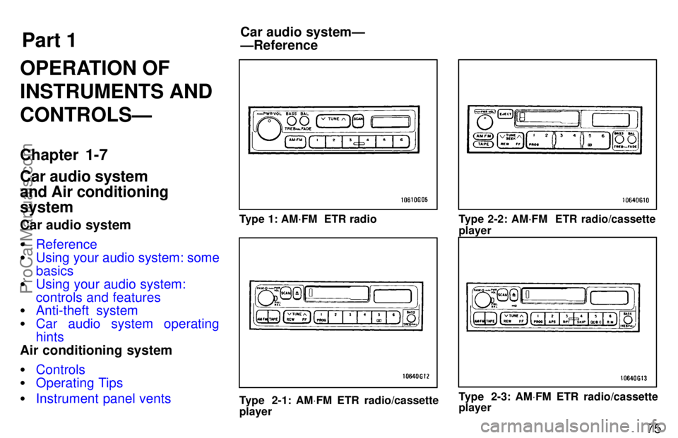 TOYOTA CELICA 1997  Owners Manual Part 1Car audio systemÐ
ÐReference75
OPERATION OF
INSTRUMENTS AND
CONTROLSÐ
Chapter 1-7
Car audio system
and Air conditioning
system
Car audio system
Reference
 Using your audio system: some
basi