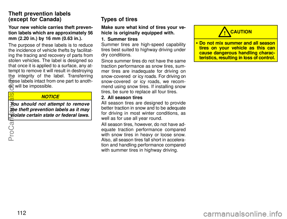 TOYOTA CELICA 1996  Owners Manual 11 2
Your new vehicle carries theft preven-
tion labels which are approximately 56
mm (2.20 in.) by 16 mm (0.63 in.).
The purpose of these labels is to reduce
the incidence of vehicle thefts by facili