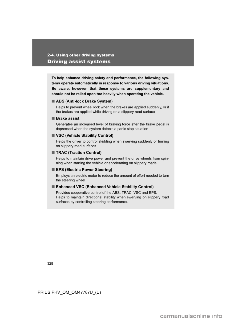 TOYOTA PRIUS PLUG-IN 2013 Owners Manual 328
2-4. Using other driving systems
PRIUS PHV_OM_OM47787U_(U)
Driving assist systems
To h e l p e n h a n c e d r i v i n g s a f e t y and performance, the following sys-
tems operate TOYOTA PRIUS PLUG-IN 2013 Owners Manual 328
2-4. Using other driving systems
PRIUS PHV_OM_OM47787U_(U)
Driving assist systems
To h e l p e n h a n c e d r i v i n g s a f e t y and performance, the following sys-
tems operate