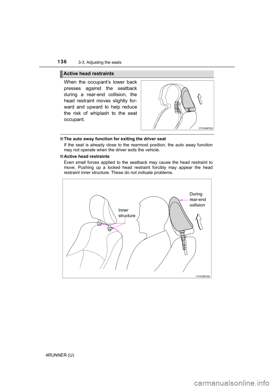 TOYOTA 4RUNNER 2022  Owners Manual 1363-3. Adjusting the seats
4RUNNER (U)
When  the  occupant’s  lower  back
presses  against  the  seatback
during  a  rear-end  collision,  the
head  restraint  moves  slightly  for-
ward  and  upwa