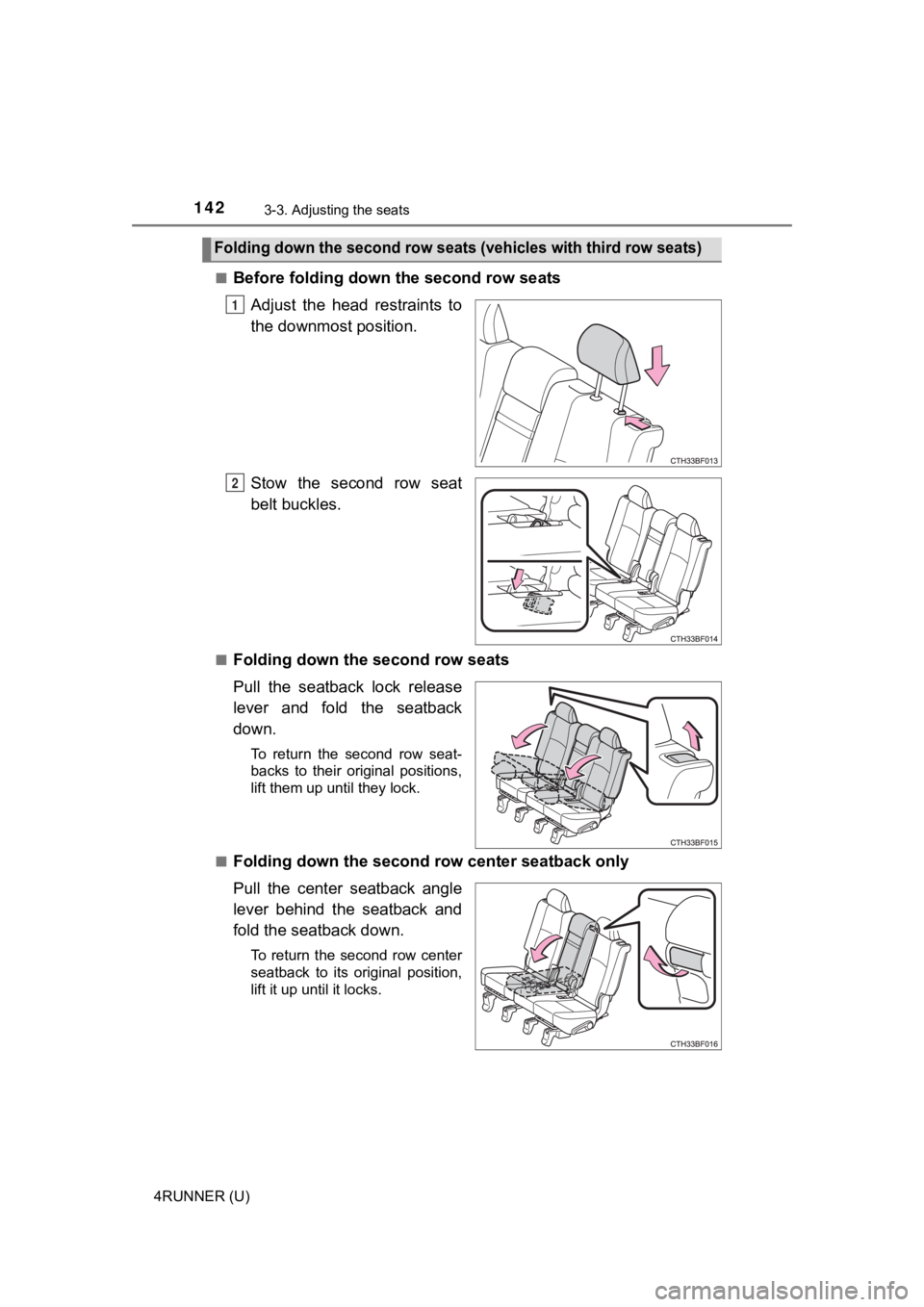 TOYOTA 4RUNNER 2022  Owners Manual 1423-3. Adjusting the seats
4RUNNER (U)■
Before folding down th
e second row seats
Adjust  the  head  restraints  to
the downmost position.
Stow  the  second  row  seat
belt buckles.
■Folding down
