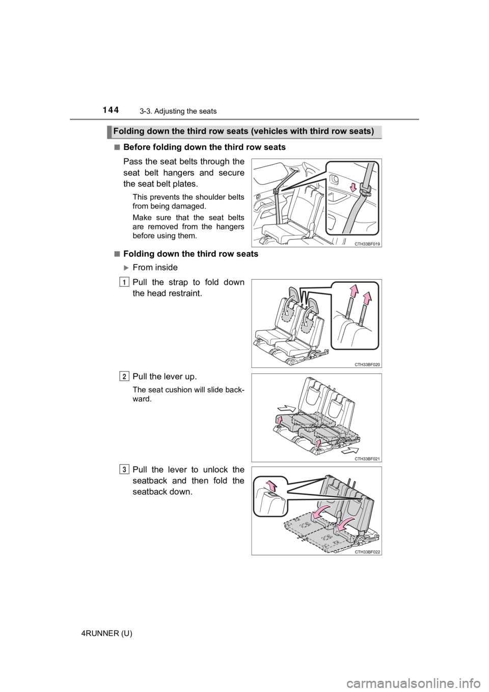 TOYOTA 4RUNNER 2022  Owners Manual 1443-3. Adjusting the seats
4RUNNER (U)■
Before folding down the third row seats
Pass  the seat  belts  through  the
seat  belt  hangers  and  secure
the seat bel
t plates.
This prevents the shoulde