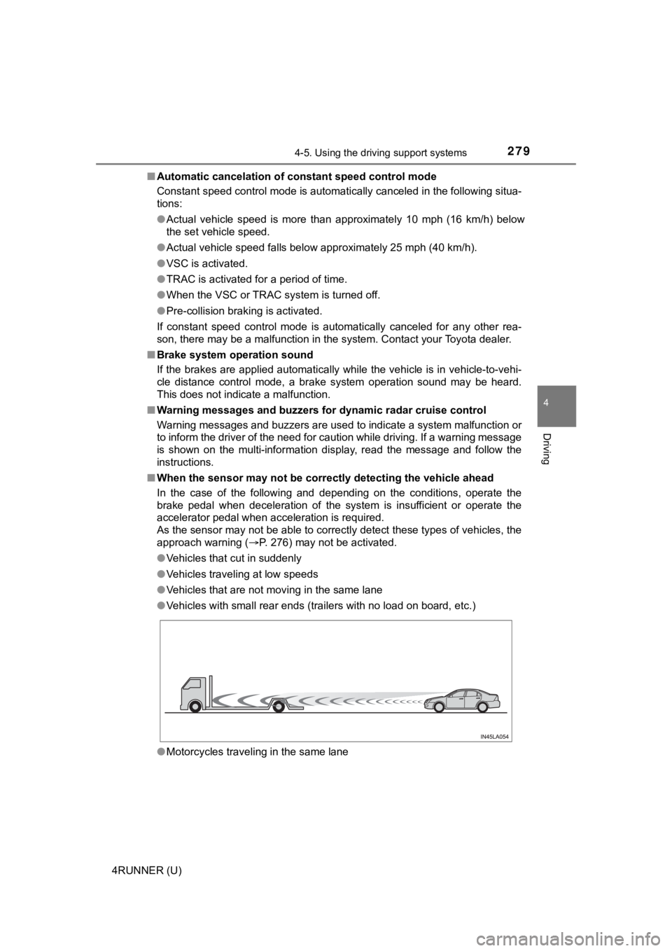 TOYOTA 4RUNNER 2022 Owners Manual 2794-5. Using the driving support systems
4
Driving
4RUNNER (U)■
Automatic cancelation of c onstant speed control mode
Constant speed control mode is automatically canceled in the following situa-
t TOYOTA 4RUNNER 2022 Owners Manual 2794-5. Using the driving support systems
4
Driving
4RUNNER (U)■
Automatic cancelation of c onstant speed control mode
Constant speed control mode is automatically canceled in the following situa-
t