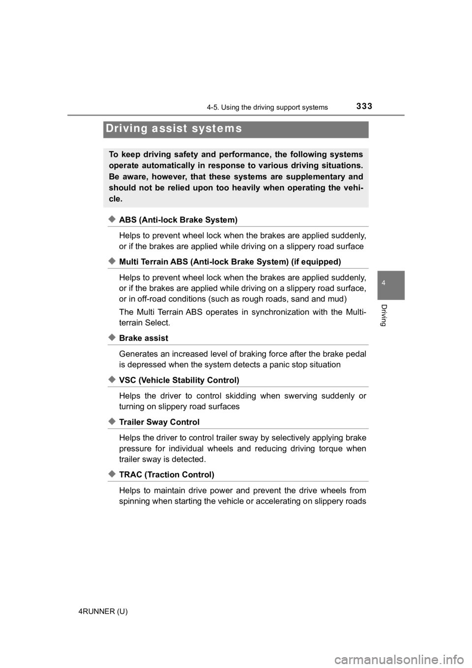TOYOTA 4RUNNER 2022 Owners Manual 3334-5. Using the driving support systems
4
Driving
4RUNNER (U)
◆ABS (Anti-lock Brake System)
Helps to prevent wheel lock when the brakes are applied suddenl y,
or if the brakes are applied while d TOYOTA 4RUNNER 2022 Owners Manual 3334-5. Using the driving support systems
4
Driving
4RUNNER (U)
◆ABS (Anti-lock Brake System)
Helps to prevent wheel lock when the brakes are applied suddenl y,
or if the brakes are applied while d