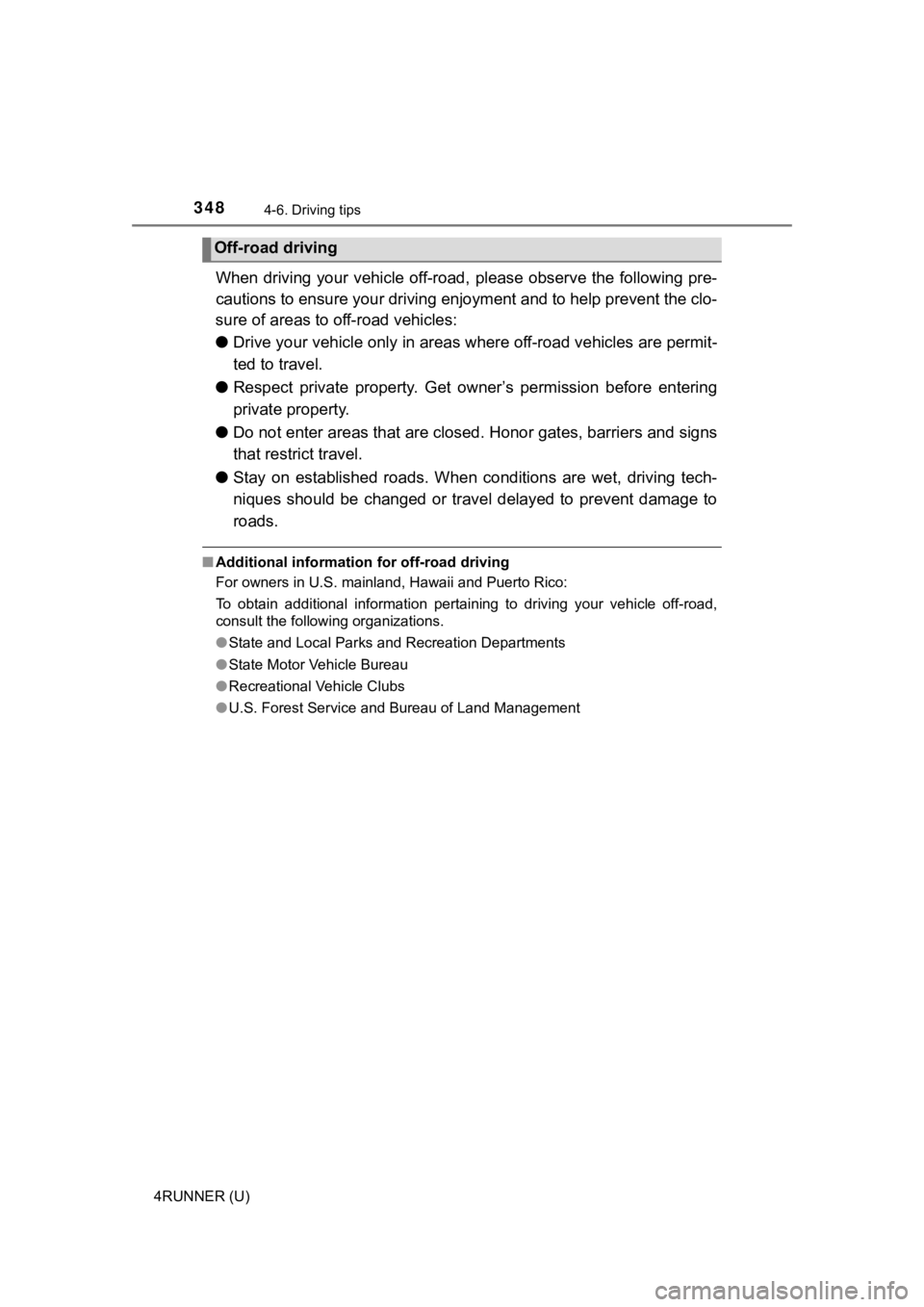 TOYOTA 4RUNNER 2022 Owners Manual 3484-6. Driving tips
4RUNNER (U)
When driving your vehicle off-road, please observe the following pre-
cautions to ensure your drivin g enjoyment and to help prevent t he clo-
sure of areas to off-roa TOYOTA 4RUNNER 2022 Owners Manual 3484-6. Driving tips
4RUNNER (U)
When driving your vehicle off-road, please observe the following pre-
cautions to ensure your drivin g enjoyment and to help prevent t he clo-
sure of areas to off-roa