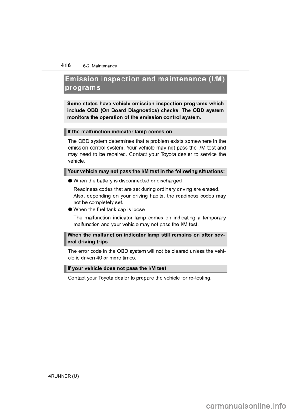 TOYOTA 4RUNNER 2022  Owners Manual 4166-2. Maintenance
4RUNNER (U)
The OBD system determines that a problem exists somewhere in the
emission  control  system. Your  vehicle  may  not  pass  the  I/M  test  and
may  need  to  be  repair