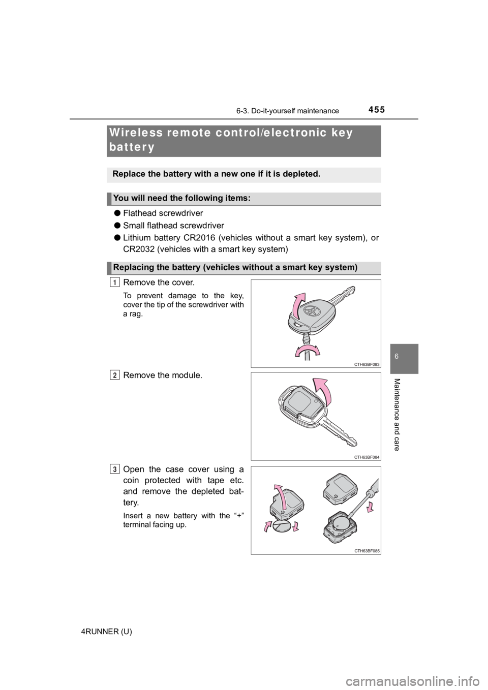 TOYOTA 4RUNNER 2022  Owners Manual 4556-3. Do-it-yourself maintenance
6
Maintenance and care
4RUNNER (U)
●Flathead screwdriver
● Small flathead screwdriver
● Lithium  battery  CR2016  (vehicles  without  a  smart  key  system),  