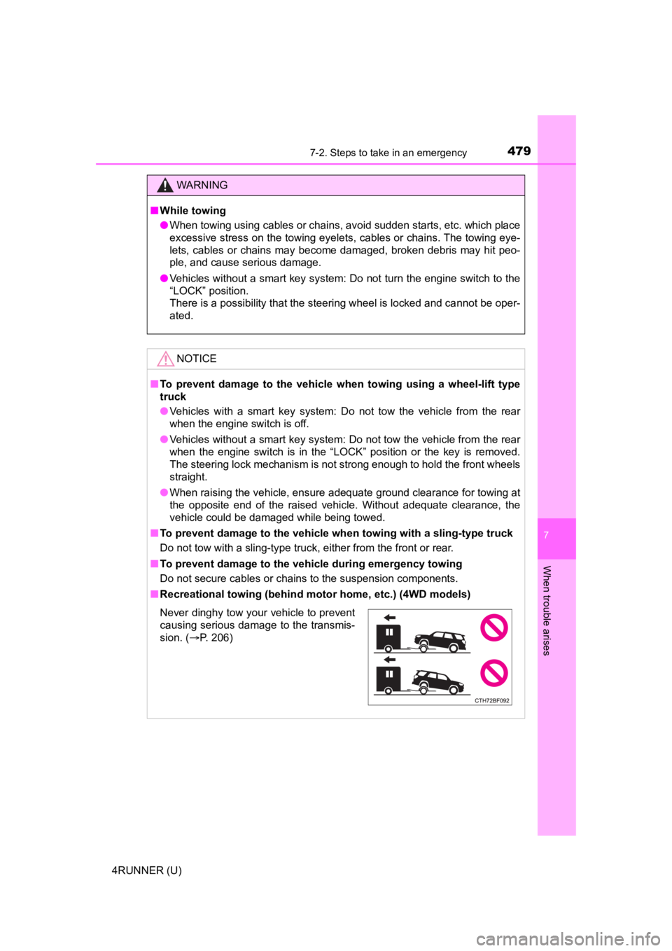 TOYOTA 4RUNNER 2022  Owners Manual 4797-2. Steps to take in an emergency
7
When trouble arises
4RUNNER (U)
WARNING
■While towing
● When towing using cables or chains, avoid sudden starts, etc. w hich place
excessive stress on the t